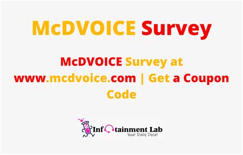 Mcdvoice com survey official site - The main objective of the mcdvoice customer satisfaction survey program is to collect important feedback and opinions via a series of sets of questionnaires. OFFICIAL SITE The official Mcdonald's Customer Satisfaction Survey website requires a valid shopping receipt with store id, order id, date & time of visit, or a 26-digit survey code.